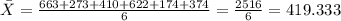 \bar X=\frac{663+273+410+622+174+374}{6}=\frac{2516}{6}=419.333