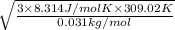 \sqrt{\frac{3 \times 8.314 J/mol K \times 309.02 K}{0.031 kg/mol}}
