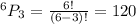 ^6P_{3}=\frac{6!}{(6-3)!} =120