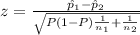 z=\frac{\hat p_{1}-\hat p_{2}}{\sqrt{P(1-P)\frac{1}{n_{1}}+\frac{1}{n_{2}} } }