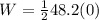 W=\frac{1}{2}48.2 (0)