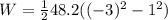 W=\frac{1}{2}48.2 ((-3)^{2}-1^{2})
