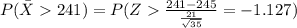 P(\bar X 241)=P(Z\frac{241-245}{\frac{21}{\sqrt{35}}}=-1.127)