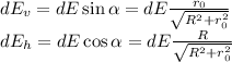 dE_v = dE\sin{\alpha} = dE \frac{r_0}{\sqrt{R^2 + r_0^2}}\\dE_h = dE\cos{\alpha} = dE \frac{R}{\sqrt{R^2 + r_0^2}}