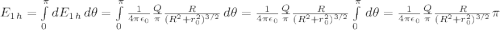 E_1_{h} = \int\limits^{\pi}_0 {dE_1_{h}} \, d\theta =  \int\limits^{\pi}_0 {\frac{1}{4\pi\epsilon_0}\frac{Q}{\pi}\frac{R}{(R^2 + r_0^2)^{3/2}} \, d\theta =  \frac{1}{4\pi\epsilon_0}\frac{Q}{\pi}\frac{R}{(R^2 + r_0^2)^{3/2}}\int\limits^{\pi}_0 \, d\theta = \frac{1}{4\pi\epsilon_0}\frac{Q}{\pi}\frac{R}{(R^2 + r_0^2)^{3/2}} \pi
