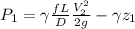 {P_1} = \gamma\frac{fL}{D}\frac{V^2_2}{2g}-{\gamma}z_1
