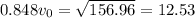 0.848v_0 = \sqrt{156.96} = 12.53