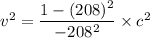 v^2=\dfrac{1-(208)^2}{-208^2}\times c^2