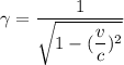\gamma=\dfrac{1}{\sqrt{1-(\dfrac{v}{c})^2}}