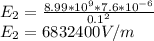 E_2=\frac{8.99*10^{9}*7.6*10^{-6}}{0.1^2} \\E_2=6832400V/m