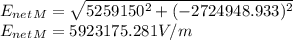 E_{net}_M=\sqrt{5259150^2+(-2724948.933)^2}\\ E_{net}_M=5923175.281 V/m