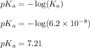 pK_a=-\log (K_a)\\\\pK_a=-\log(6.2\times 10^{-8})\\\\pK_a=7.21