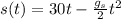 s(t)=30t-\frac{g_s}{2} t^2