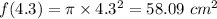 f(4.3)=\pi\times  4.3^2=58.09\ cm^2