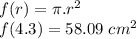 f(r)=\pi.r^2\\f(4.3)=58.09\ cm^2