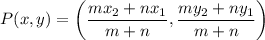 $P(x, y)=\left(\frac{m x_{2}+nx_{1}}{m+n}, \frac{my_{2}+n y_{1}}{m+n}\right)