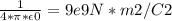 \frac{1}{4*\pi*\epsilon0} = 9e9 N*m2/C2