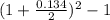 (1+ \frac{0.134}{2} )^2 - 1