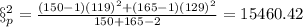 \S^2_p =\frac{(150-1)(119)^2 +(165 -1)(129)^2}{150 +165 -2}=15460.42