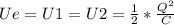 Ue = U1 = U2 = \frac{1}{2}*\frac{Q^{2}}{C}