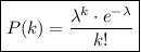 \boxed{P(k)=\frac{\lambda^k \cdot e^{-\lambda}}{k!}}