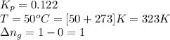 K_p=0.122\\T=50^oC=[50+273]K=323K\\\Delta n_g=1-0=1