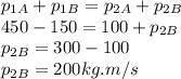 p_{1A}+p_{1B}=p_{2A}+p_{2B}\\450-150=100+p_{2B}\\p_{2B}=300-100\\p_{2B}=200 kg.m/s