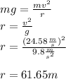 mg=\frac{mv^2}{r}\\r=\frac{v^2}{g}\\r=\frac{(24.58\frac{m}{s})^2}{9.8\frac{m}{s^2}}\\\\r=61.65m