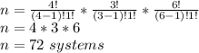 n=\frac{4!}{(4-1)!1!}*\frac{3!}{(3-1)!1!}*\frac{6!}{(6-1)!1!}\\n=4*3*6\\n=72\ systems