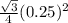 \frac{\sqrt{3} }{4} (0.25)^{2}