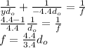 \frac{1}{yd_o} + \frac{1}{-4.4d_o} = \frac{1}{f} \\\frac{4.4 -1}{4.4} \frac{1}{d_o} =  \frac{1}{f}\\f = \frac{4.4}{3.4}  d_o