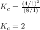 K_c=\frac{(4/1)^2}{(8/1)}\\\\K_c=2