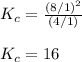 K_c=\frac{(8/1)^2}{(4/1)}\\\\K_c=16