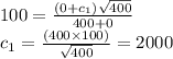100=\frac{(0+c_1)\sqrt{400}}{400+0}\\c_1=\frac{(400 \times 100)}{\sqrt{400}}=2000