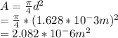 A=\frac{\pi }{4}d^{2}  \\=\frac{\pi }{4}*(1.628*10^-3 m)^2\\=2.082*10^-6 m^2\\