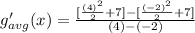 g_{avg}'(x)=\frac{[\frac{(4)^2}{2}+7]-[\frac{(-2)^2}{2}+7]}{(4)-(-2)}