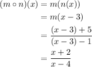 $\begin{aligned}(m \circ n)(x) &=m(n(x))\\&=m(x-3) \\ &=\frac{(x-3)+5}{(x-3)-1} \\ &=\frac{x+2}{x-4} \end{aligned}$