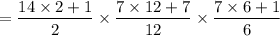 $= \frac{14\times2+1}{2}\times \frac{7\times12+7}{12}\times \frac{7\times6+1}{6}