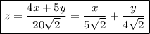 \boxed{z=\frac{4x+5y}{20\sqrt2}=\frac x{5\sqrt2}+\frac y{4\sqrt2}}