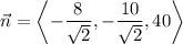 \vec n=\left\langle-\dfrac8{\sqrt2},-\dfrac{10}{\sqrt2},40\right\rangle