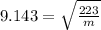 9.143=\sqrt{\frac{223}{m}}