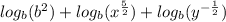 log_{b}(b^{2}) + log_{b}(x^{\frac{5}{2}}) + log_{b}(y^{-\frac{1}{2}})