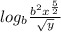 log_{b} \frac{b^{2}x^{\frac{5}{2} }}{\sqrt{y}}
