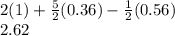 2(1) + \frac{5}{2}(0.36) - \frac{1}{2}(0.56) \\2.62