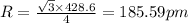 R=\frac{\sqrt{3}\times 428.6}{4}=185.59 pm