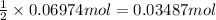 \frac{1}{2}\times 0.06974 mol=0.03487 mol