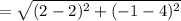 =\sqrt{(2-2)^2+(-1-4)^2}