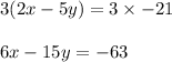 3(2x-5y)=3\times -21\\\\6x-15y=-63