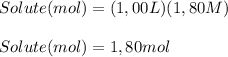 Solute(mol)=(1,00L)(1,80M)\\\\Solute(mol)=1,80mol