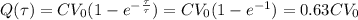 Q(\tau)=CV_0 (1-e^{-\frac{\tau}{\tau}})=CV_0(1-e^{-1})=0.63CV_0
